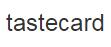 tastecard优惠券码,tastecard全场任意订单额外8折优惠码